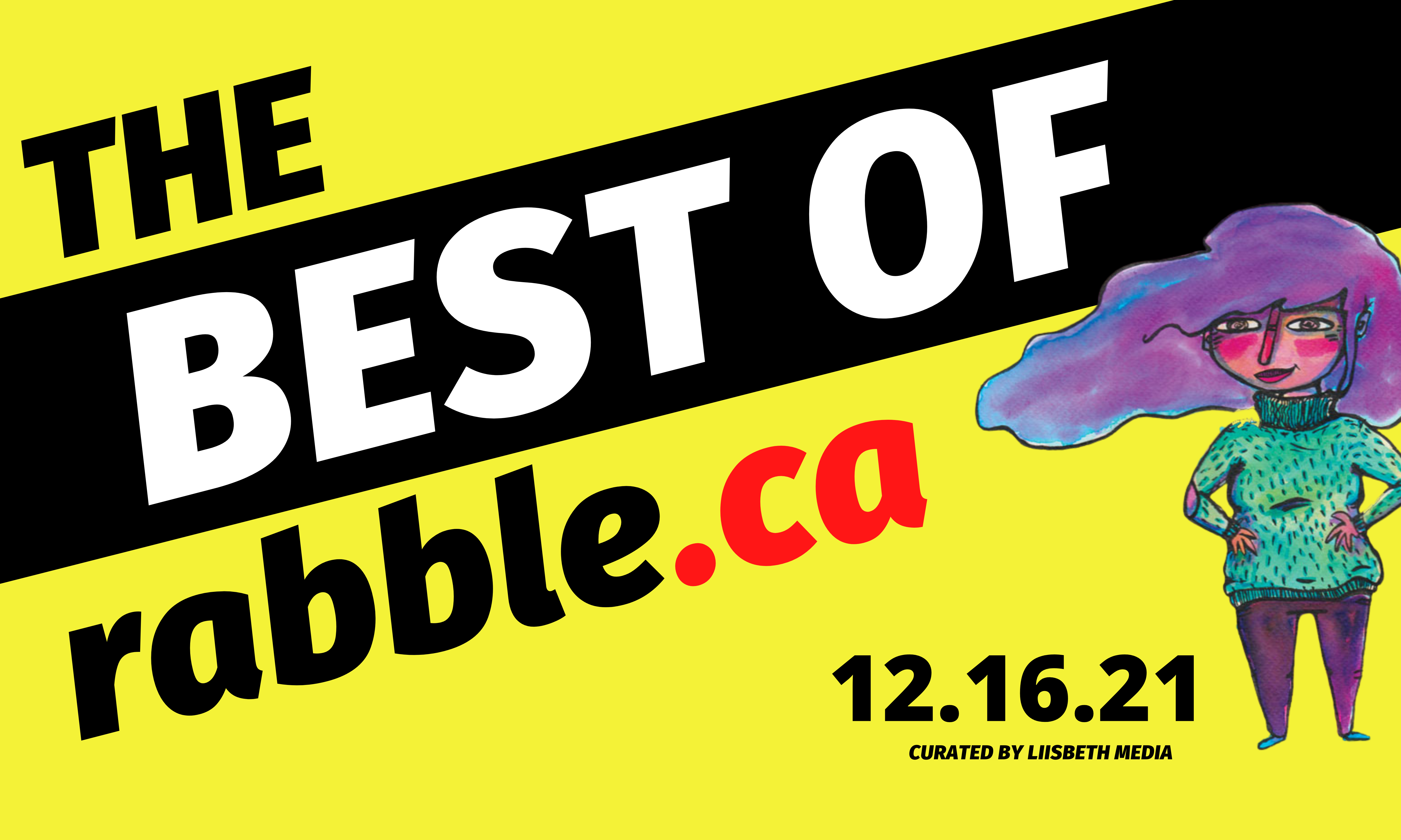 an image with yellow background and type that reads best of rabble.ca. Illustration of a woman on the right side.